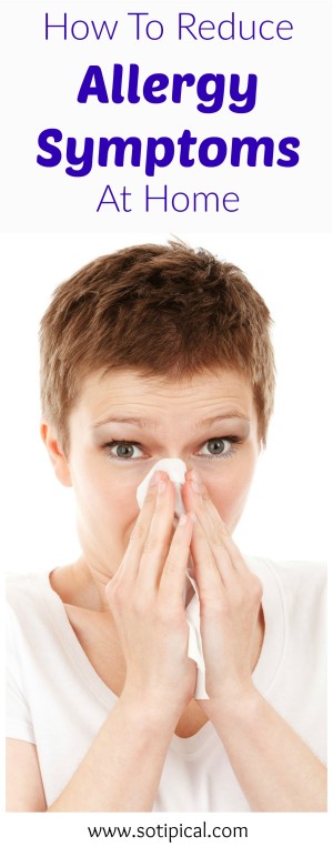 How To Reduce Allergy Symptoms - So TIPical Me